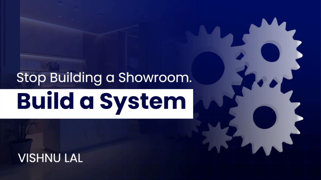 Stop Building a Showroom. Build a System.