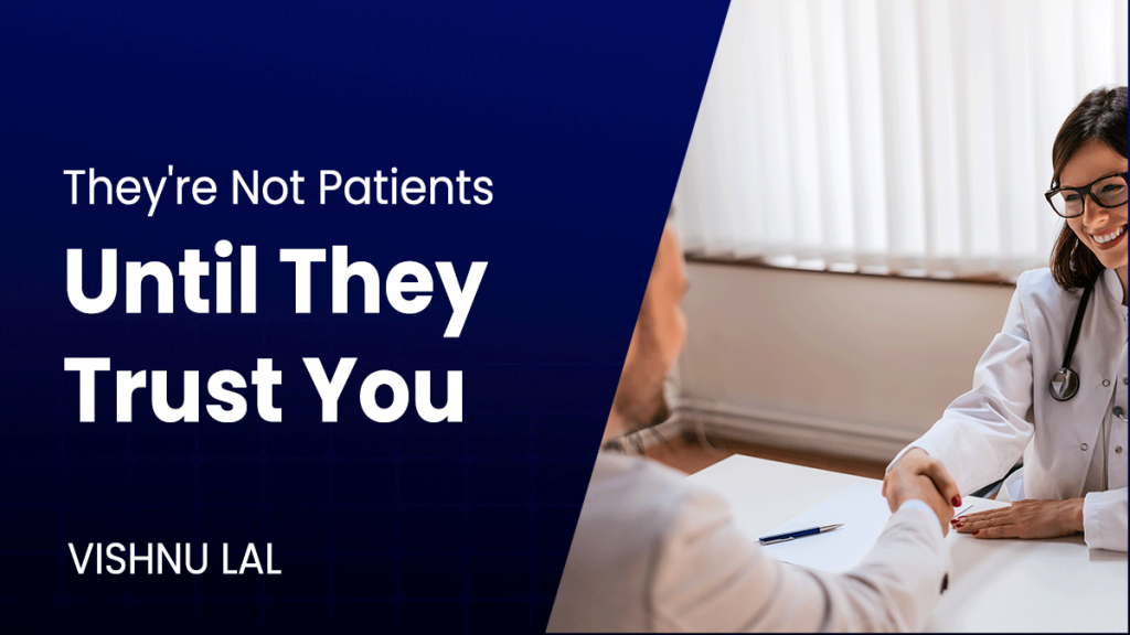 Doctor shaking hands with a patient with the text "They’re Not Patients Until They Trust You" emphasising trust in healthcare.