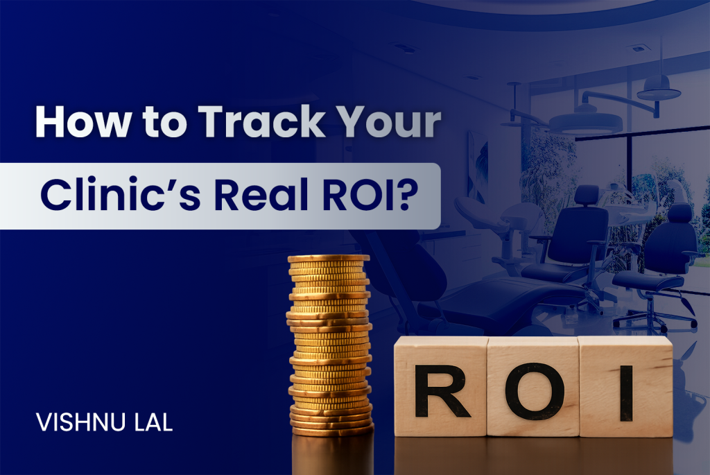 How to Track Your Clinic’s Real ROI?